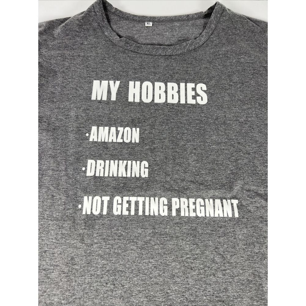 My Hobbies Amazon Drinking Not Getting Pregant Funny T-Shirt Gray Size XL